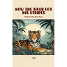 How the Tiger Got His Stripes: Magical Tales from Korea