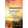 From Shadows to Light Reclaiming True Joy and Purpose in Your Walk with God
