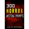 300 Horror Writing Prompts