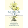 Choosing to Die: A Daughter's Story Of Supporting Her Mother's End Of Life Through Assisted Death