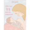 I Love That You Are My Daughter