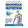Macrobolic Nutrition: Priming Your Body to Build Muscle & Burn Fat