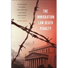 The Immigration Law Death Penalty: Aggravated Felonies, Deportation, and Legal Resistance