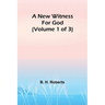 A New Witness for God (Volume 1 of 3)