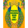 Peacock Coloring Book For Girls: 50 beautiful and amazing peacock design for peacock lovers, A book with mind relaxation and funny book for adults