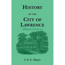 History of the City of Lawrence [Massachusetts]
