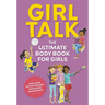 Girl Talk: The Ultimate Body and Puberty Book for Girls!