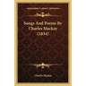 Songs And Poems By Charles Mackay (1834)