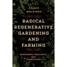 Radical Regenerative Gardening and Farming: Biodynamic Principles and Perspectives