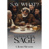 Say What? Sayings of the Sage