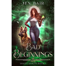 Bad Beginnings: Shady Spirits Book 1