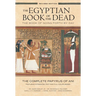 The Egyptian Book of the Dead: The Book of Going Forth by Daythe Complete Papyrus of Ani Featuring Integrated Text and Full-Color Images