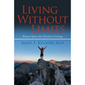 Living Without Limits: Power Ideas for Positive Living