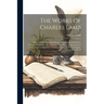 The Works Of Charles Lamb: Essays Of Elia. Rosamund Gray. Recollections Of Chirst's Hospital. Essays On The Tragedies Of Shakspeare [etc.] Letter