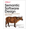 Semantic Software Design: A New Theory and Practical Guide for Modern Architects