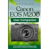 Canon EOS M200 User Companion: Your Indispensable Handbook with Illustrations to Master the EOS M200