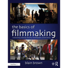 The Basics of Filmmaking: Screenwriting, Producing, Directing, Cinematography, Audio, & Editing