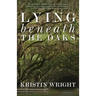 Lying Beneath the Oaks