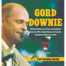 Gord Downie - Brilliant Musician, Poet and Cultural Activist Who Sang Stories of Canada Canadian History for Kids True Canadian Heroes