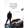If You Talk to Animals: The Life of a Wildlife Rehabilitator