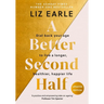 A Better Second Half: Dial Back Your Age to Live a Longer, Healthier, Happier Life. the Number 1 Sunday Times Bestseller 224