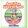Aunt Tina Likes to Bake
