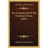 The Groundwork Of The Christian Virtues (1882)