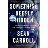 Something Deeply Hidden: Quantum Worlds and the Emergence of Spacetime