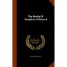 The Works Of Josephus, Volume 4