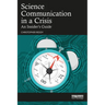 Science Communication in a Crisis: An Insider's Guide