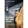 A Gun of Her Own: The Everyday Lives of Women Who Shoot