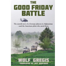 The Good Friday Battle: The Untold Story of a German Platoon in Afghanistan and the American Pilots Who Saved Them