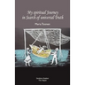 My spiritual Journey in Search of universal Truth