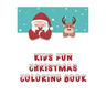 Kids Fun Christmas Coloring Book: Coloring Book For Kids, Christmas Themed, 50 Beautiful Coloring Pages,8x10 Inches, Holiday Activity, Christmas Best