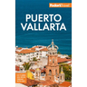 Fodor's Puerto Vallarta: With Guadalajara & Riviera Nayarit