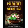 The 30-Day Healthy Plan: Paleo Diet for Quick Weight Loss: A Quick & Simple Guide For Beginners: A Paleo Diet Plan for Unbelievable Fat Loss in 30 Day