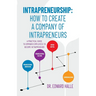 Intrapreneurship: How to Create a Company of Intrapreneurs