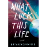 What Luck, This Life