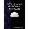 AWS Elemental MediaConvert User Guide