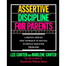 Assertive Discipline for Parents, Revised Edition: A Proven, Step-By-Step Approach to Solvi