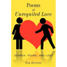 Poems of Unrequited Love: Search, Found, and Lost