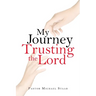 My Journey Trusting the Lord