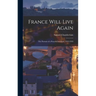 France Will Live Again: the Portrait of a Peaceful Interlude, 1919-1939