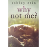 Why Not Me?