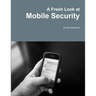 A Fresh Look at Mobile Security