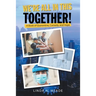 We'Re All in This Together!: A Book of Quarantine, Comedy, and Hope