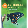 Butterflies for Kids: A Junior Scientist's Guide to the Butterfly Life Cycle and Beautiful Species to Discover
