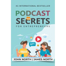 Podcast Secrets for Entrepreneurs: The 5 Step Blueprint to Crafting, Developing, and Monetizing Your Show