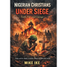 Nigerian Christians Under Siege: Faith, Fire, and Courage
