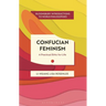 Confucian Feminism: A Practical Ethic for Life